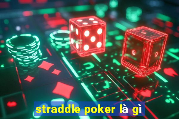 straddle poker là gì