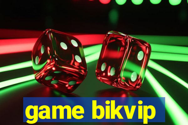 game bikvip