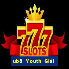 ub8 Youth Giải trí Hạ cánh