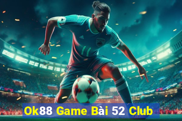 Ok88 Game Bài 52 Club