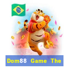 Dom88 Game The Bài Hay Nhất 2021