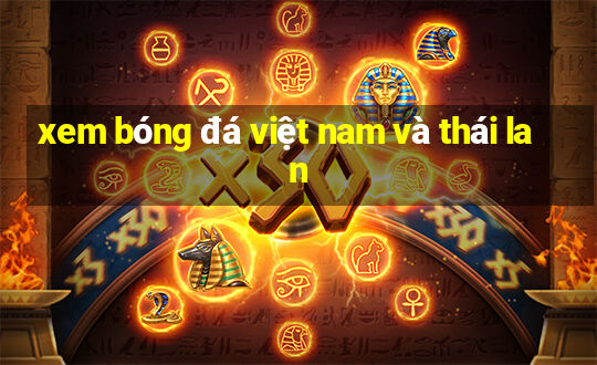 xem bóng đá việt nam và thái lan