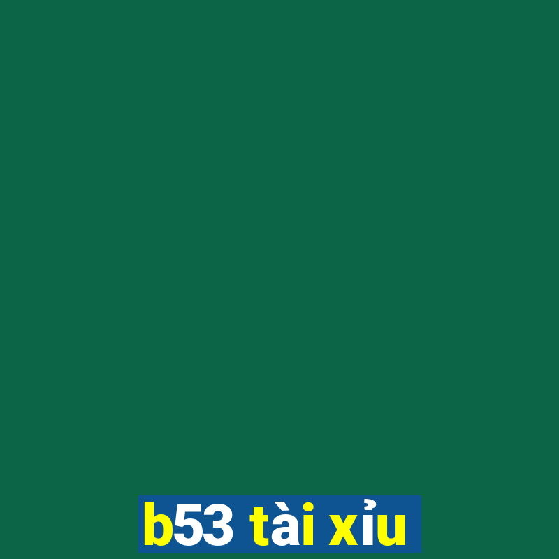 b53 tài xỉu