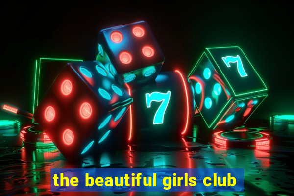 the beautiful girls club