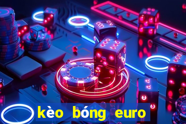 kèo bóng euro tối nay