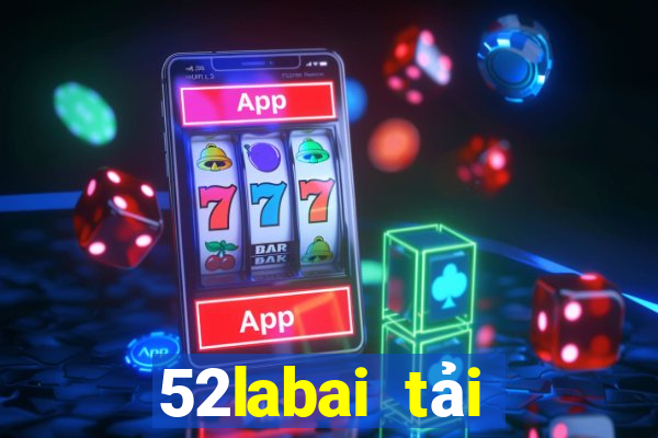 52labai tải xuống app