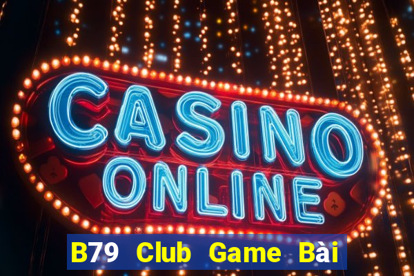 B79 Club Game Bài B52 Đổi Thưởng