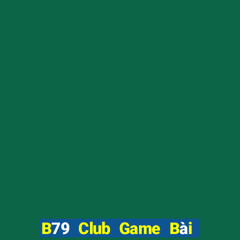 B79 Club Game Bài B52 Đổi Thưởng