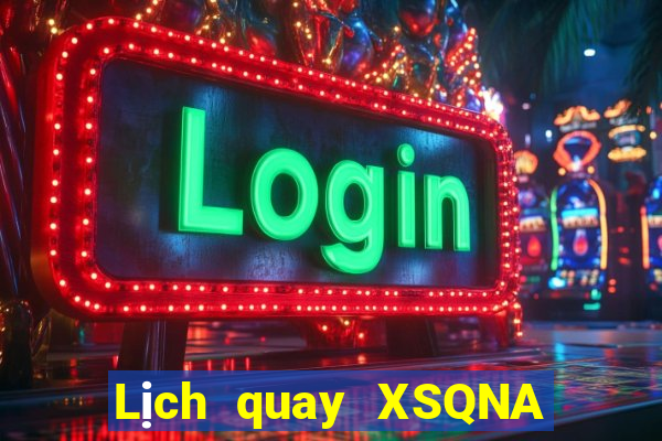 Lịch quay XSQNA thứ bảy