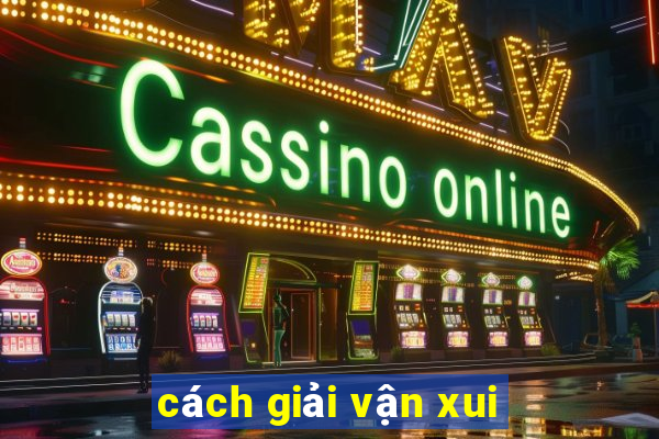 cách giải vận xui