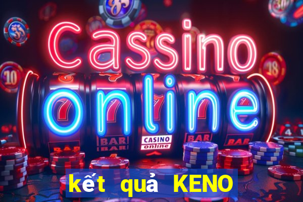 kết quả KENO ngày 13