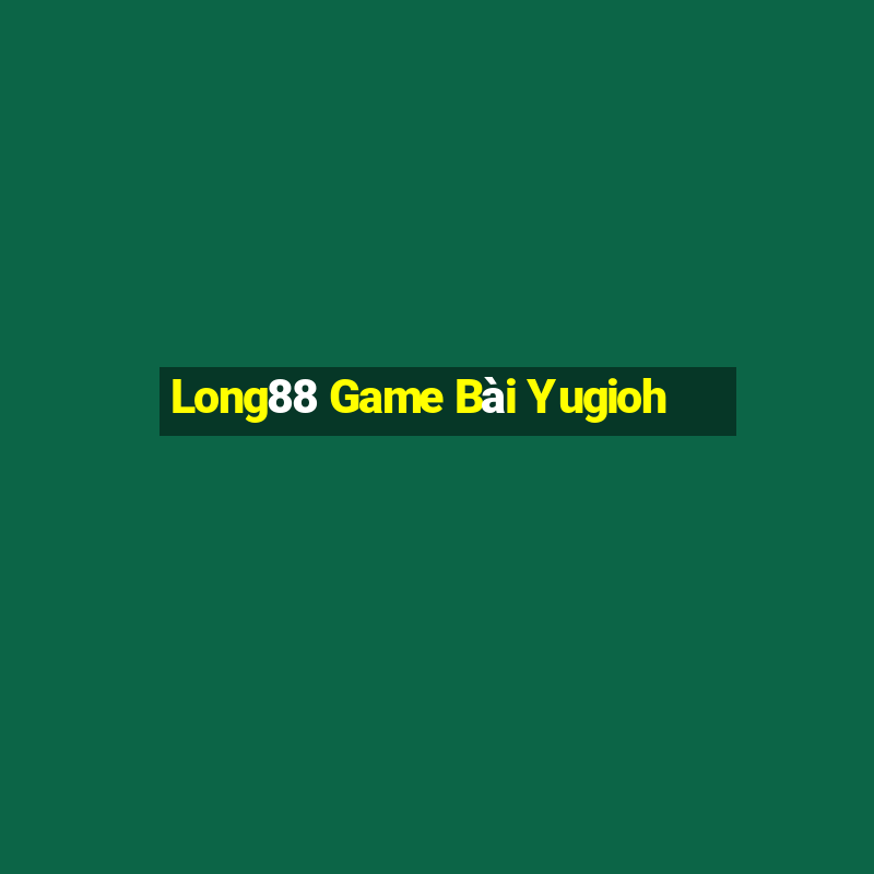 Long88 Game Bài Yugioh