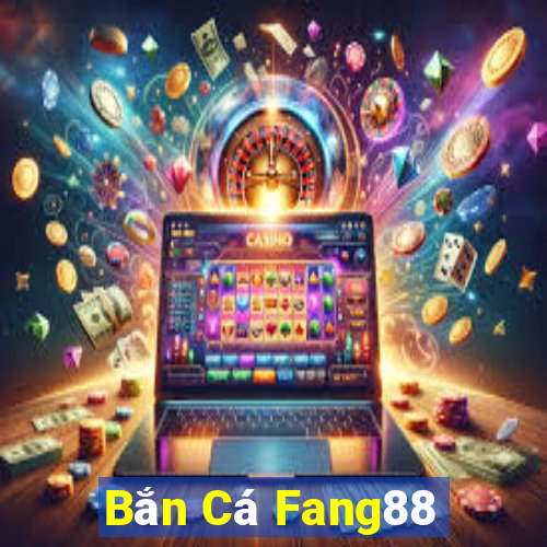 Bắn Cá Fang88