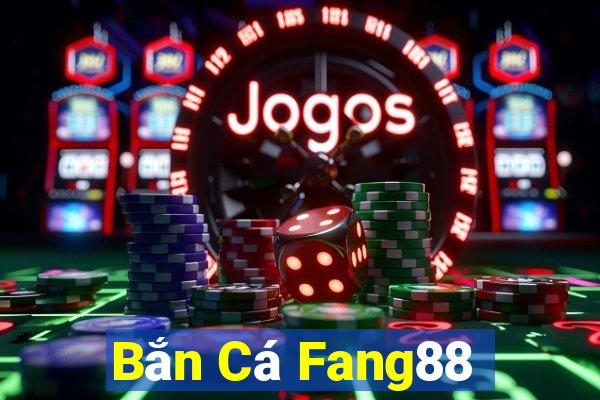 Bắn Cá Fang88