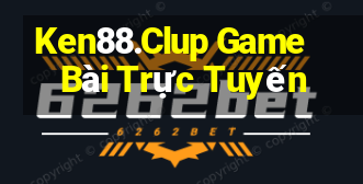 Ken88.Clup Game Bài Trực Tuyến