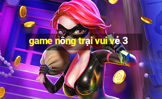 game nông trại vui vẻ 3