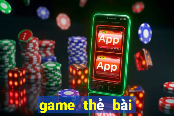 game thẻ bài liên minh