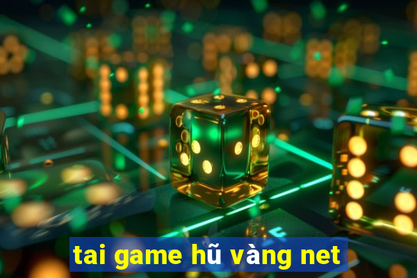 tai game hũ vàng net