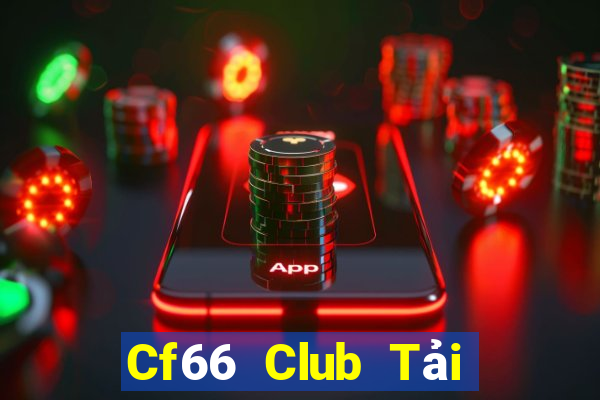 Cf66 Club Tải Game Bài Đổi Thưởng Uy Tín 2022