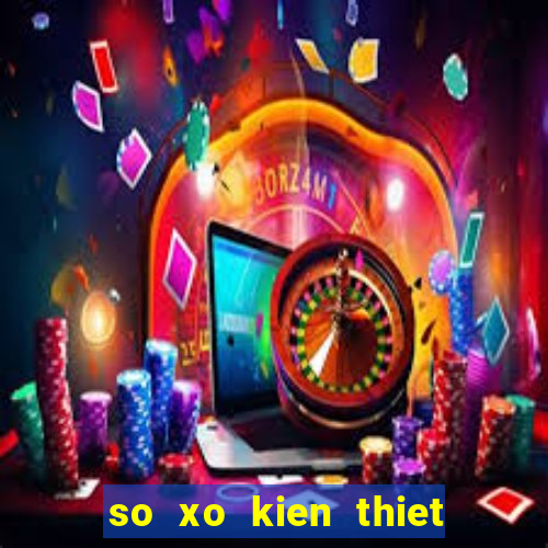 so xo kien thiet 3 mien