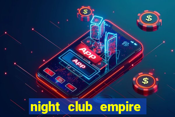 night club empire mod apk