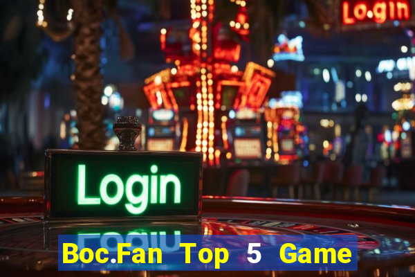 Boc.Fan Top 5 Game Đánh Bài Đổi Thưởng