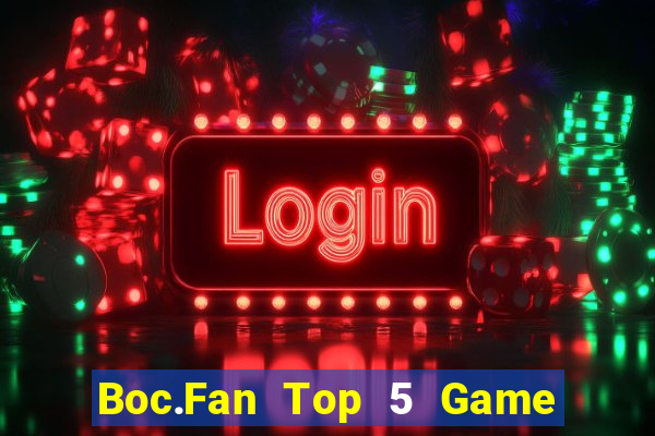 Boc.Fan Top 5 Game Đánh Bài Đổi Thưởng