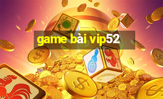 game bài vip52