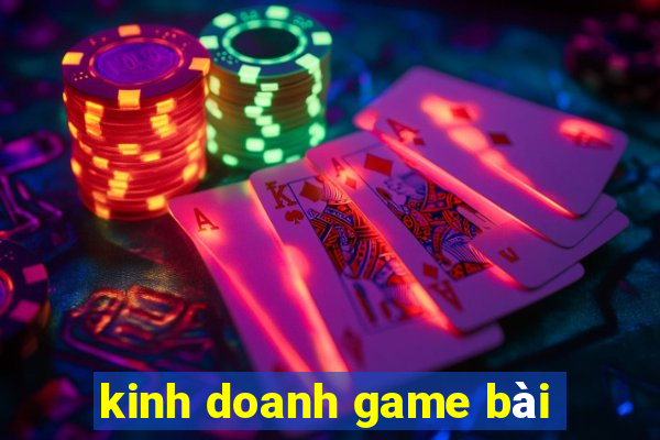 kinh doanh game bài