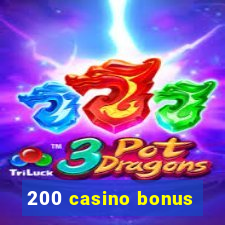 200 casino bonus