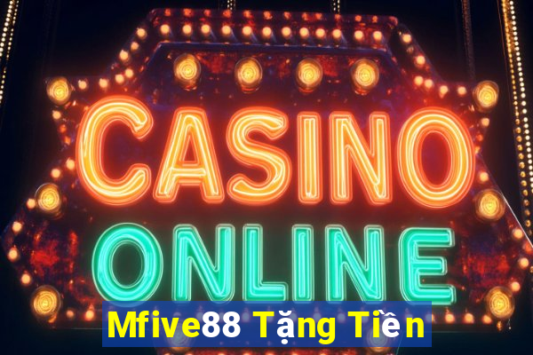 Mfive88 Tặng Tiền