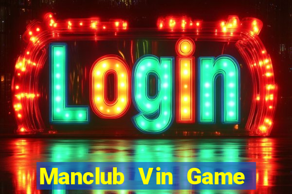 Manclub Vin Game Bài Tặng Tiền