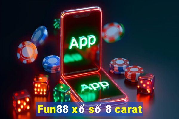 Fun88 xổ số 8 carat