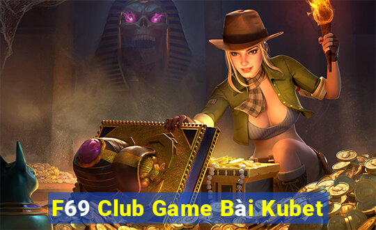 F69 Club Game Bài Kubet