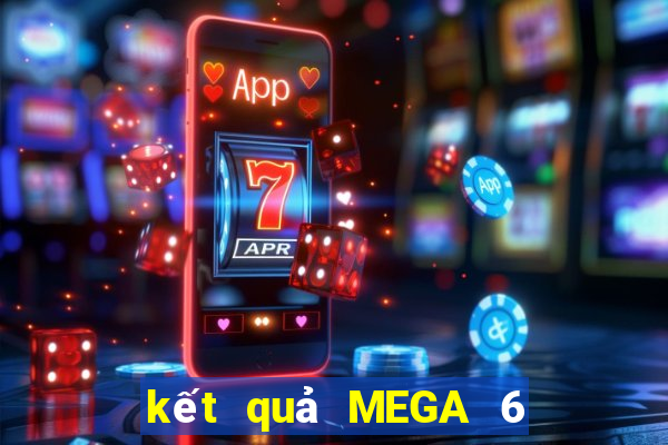 kết quả MEGA 6 45 ngày 1