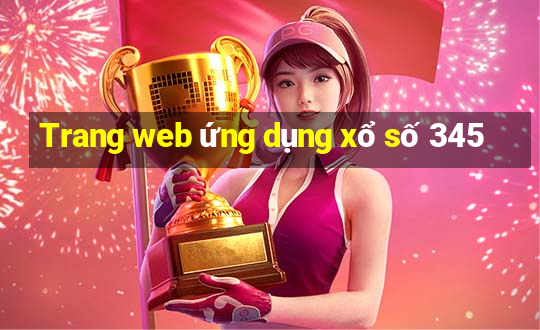 Trang web ứng dụng xổ số 345