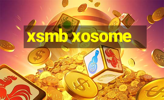 xsmb xosome