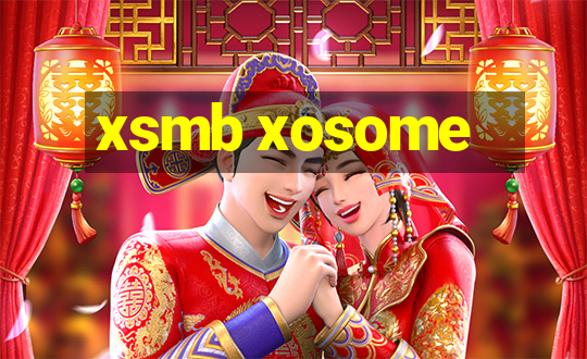 xsmb xosome