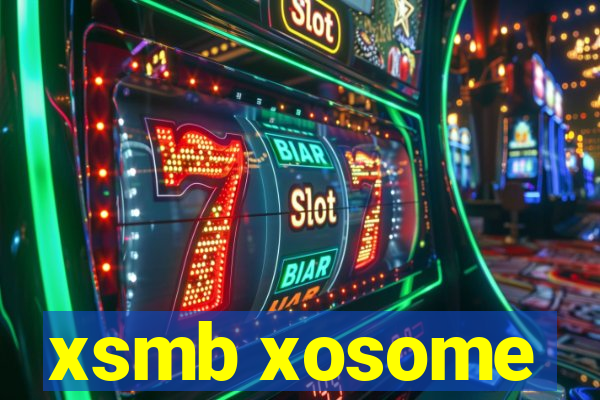 xsmb xosome