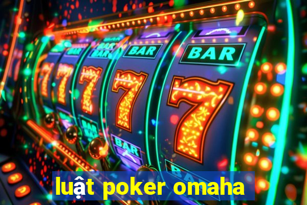 luật poker omaha