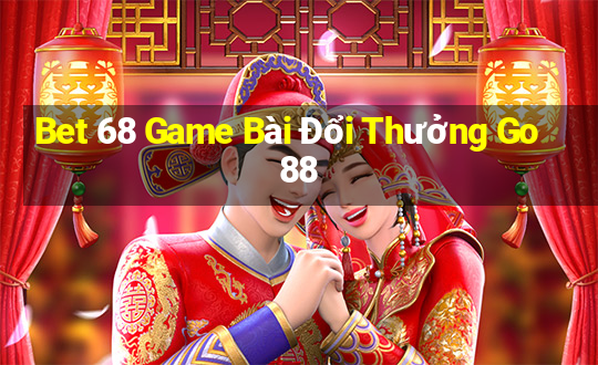 Bet 68 Game Bài Đổi Thưởng Go88