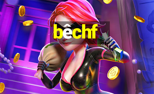 bêchf