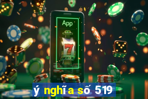 ý nghĩa số 519