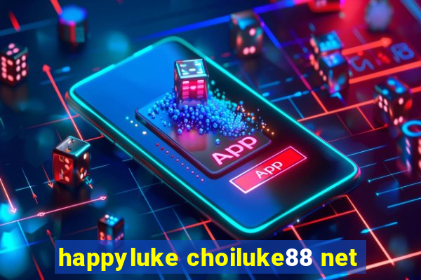 happyluke choiluke88 net