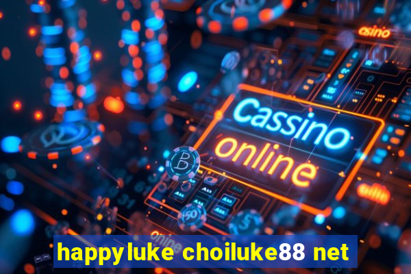 happyluke choiluke88 net