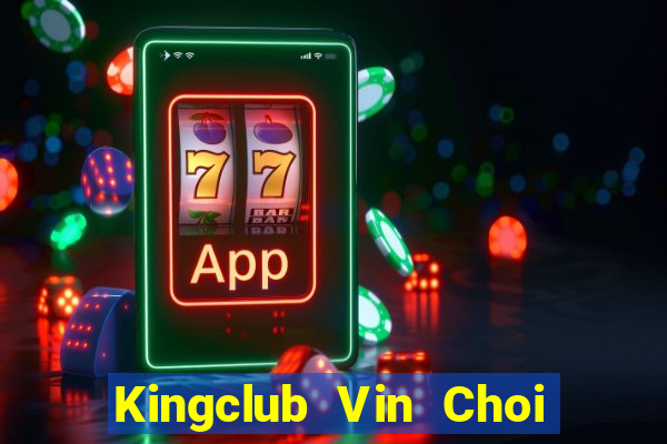 Kingclub Vin Choi Game Đánh Bài