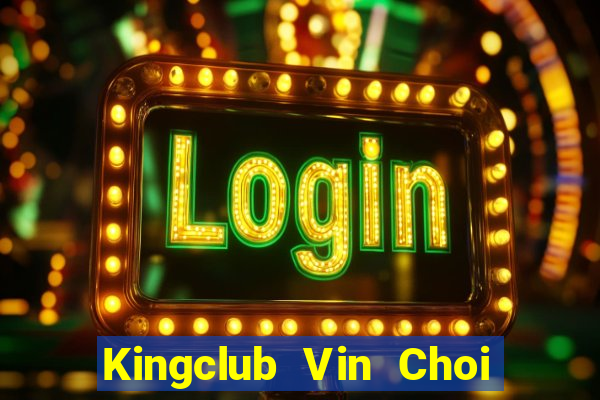 Kingclub Vin Choi Game Đánh Bài