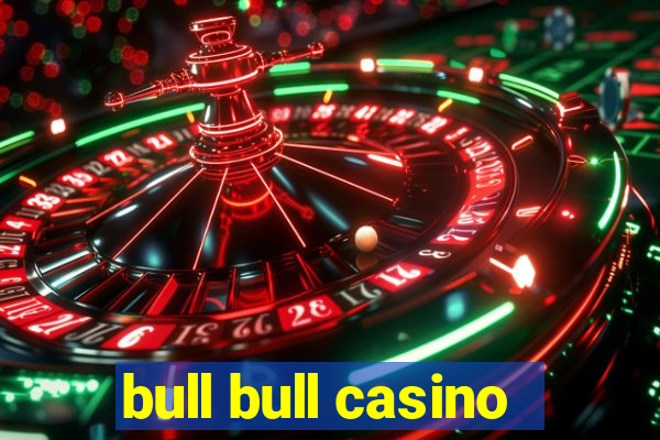 bull bull casino