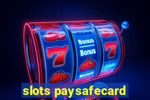 slots paysafecard