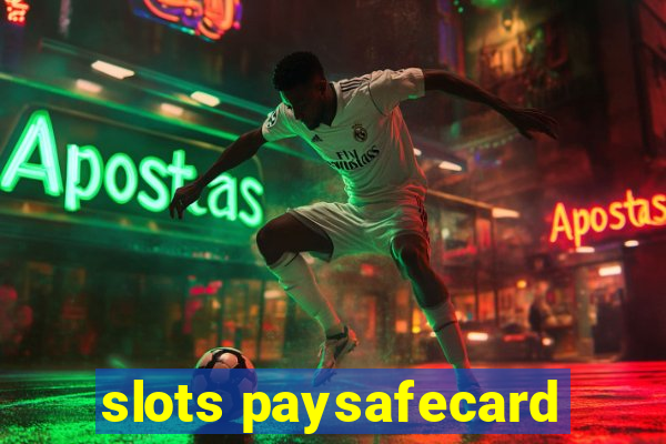 slots paysafecard